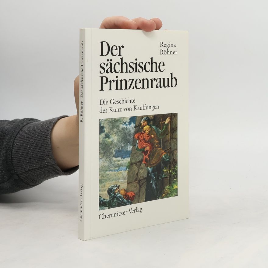 Regina Röhner Der sächsische Prinzenraub