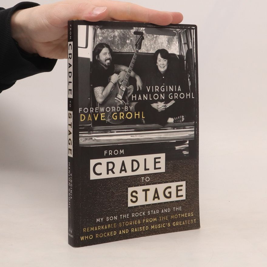 Virginia Hanlon Grohl From Cradle to Stage