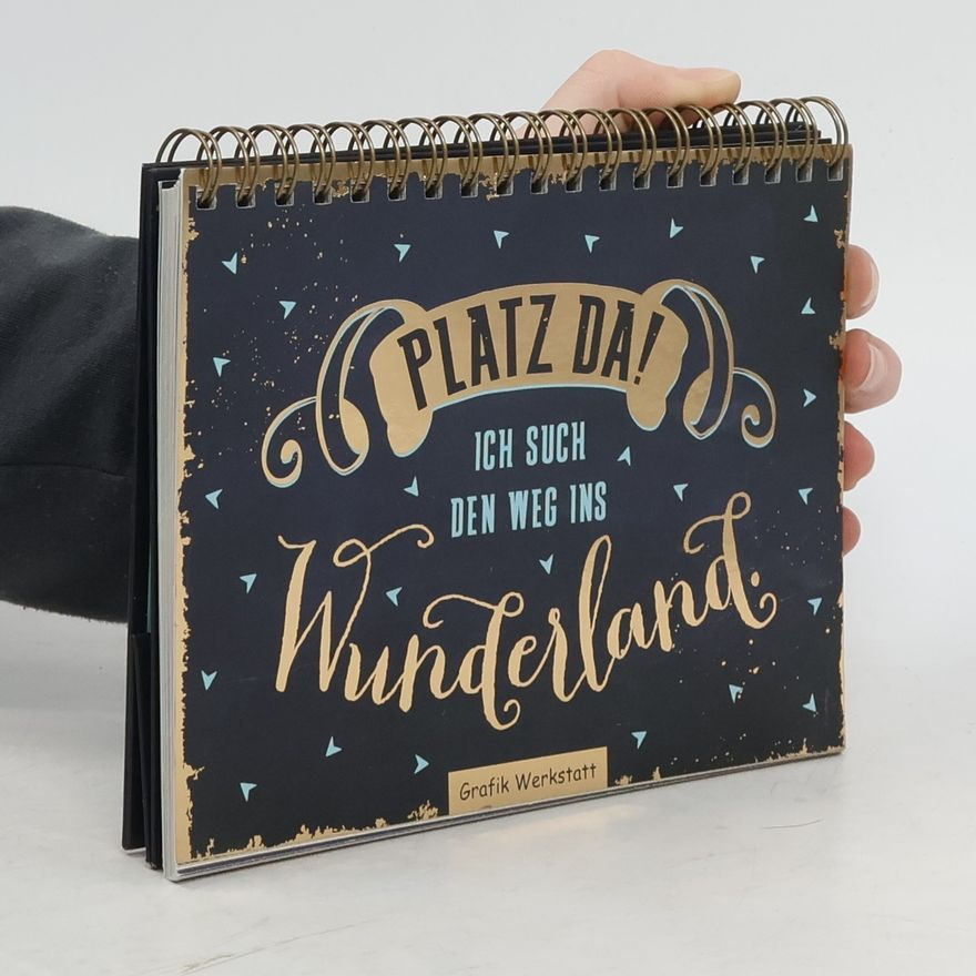 Various authors Platz da! - ich such den Weg ins Wunderland