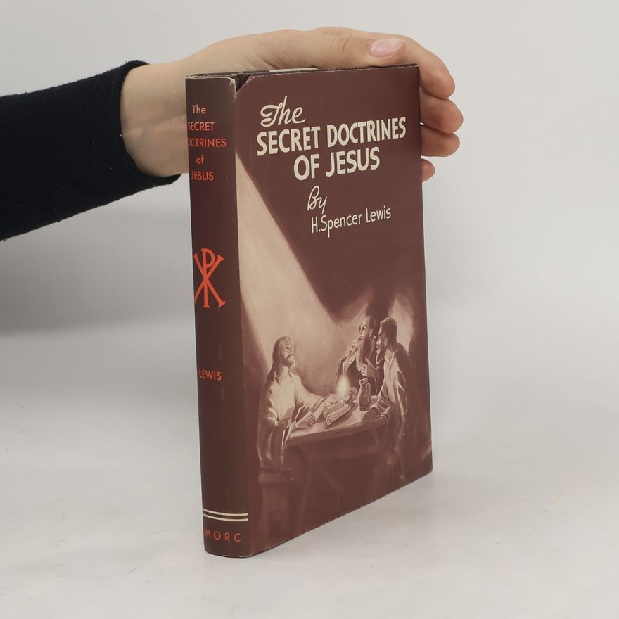 Harvey Spencer Lewis The Secret Doctrines of Jesus