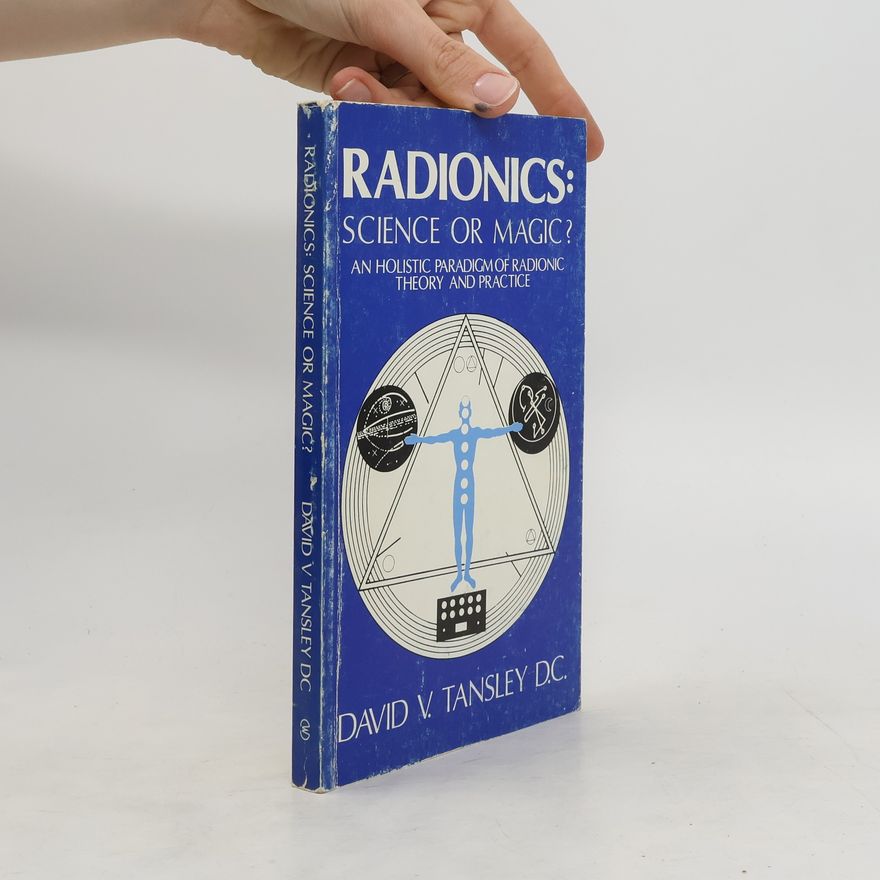David V. Tansley Radionics. Science Or Magic?