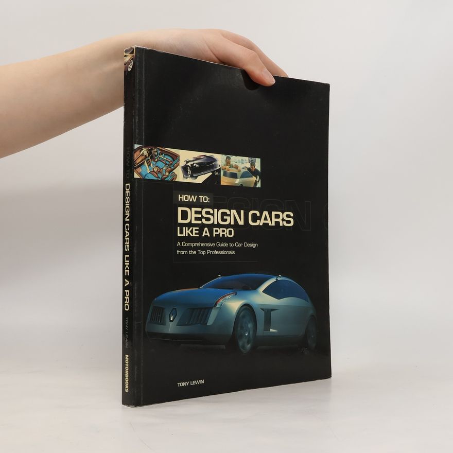 Tony Lewin How to Design Cars Like a Pro
