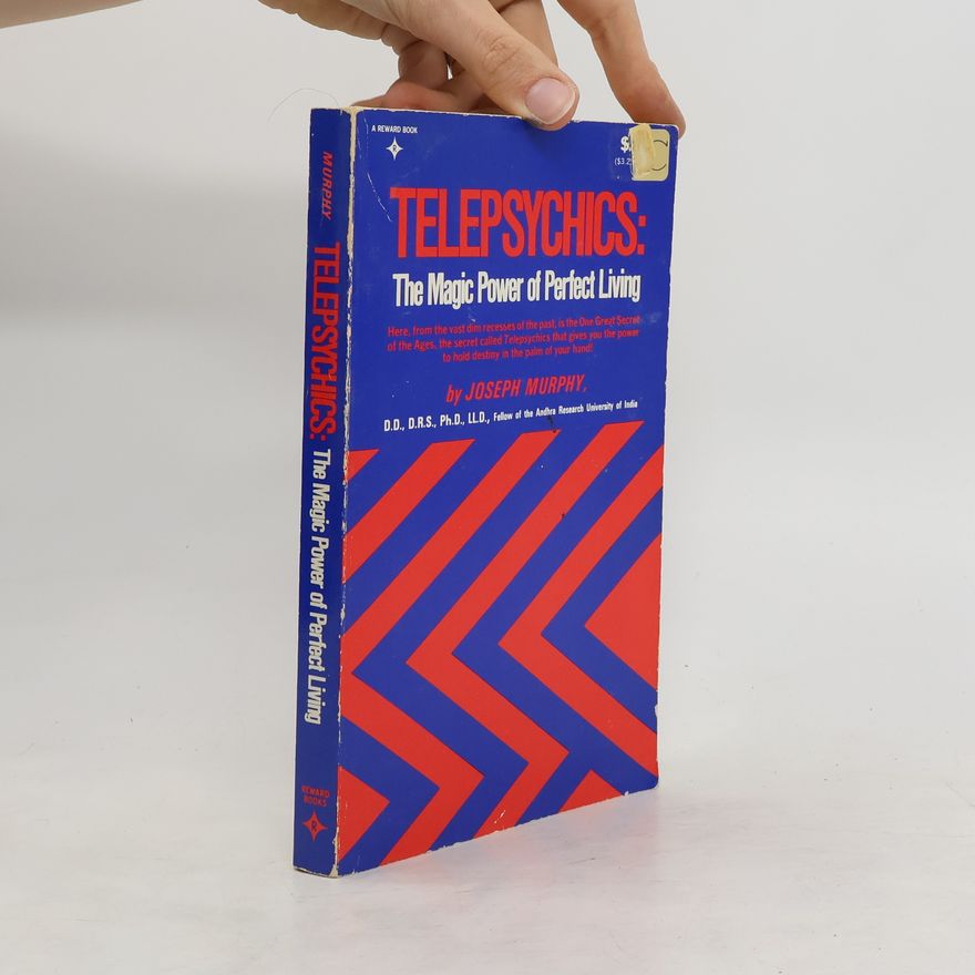 Joseph Murphy Telepsychics. The Magic Power of Perfect Living