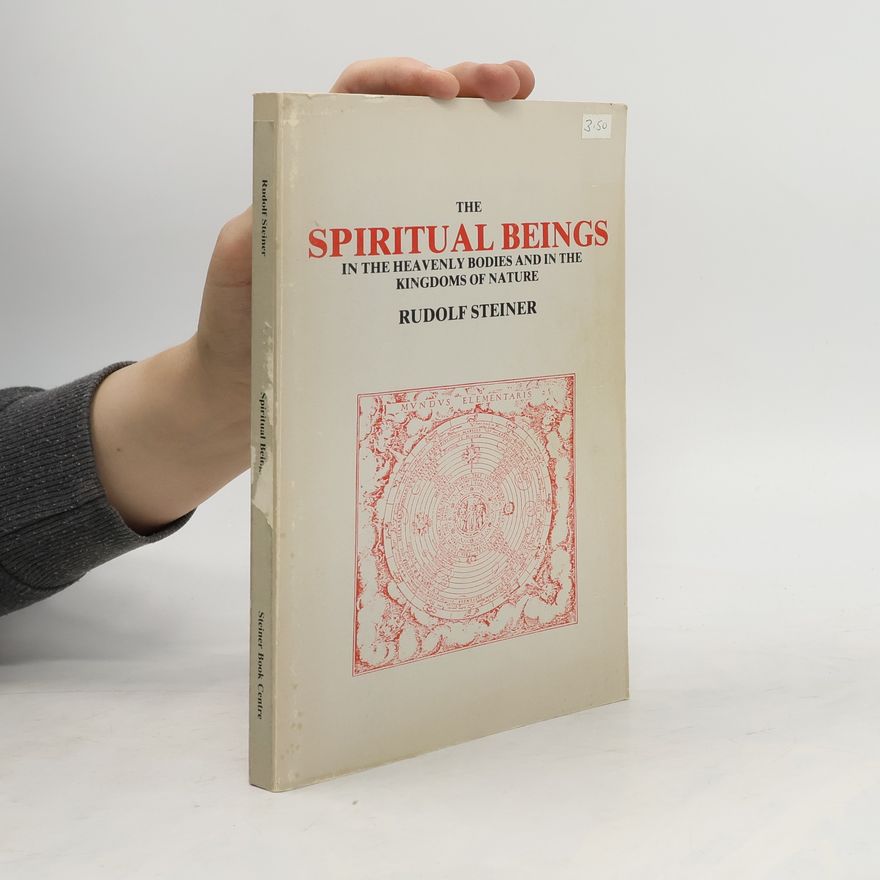 Rudolf Steiner The Spiritual Beings in the Heavenly Bodies and in the Kingdoms of Nature