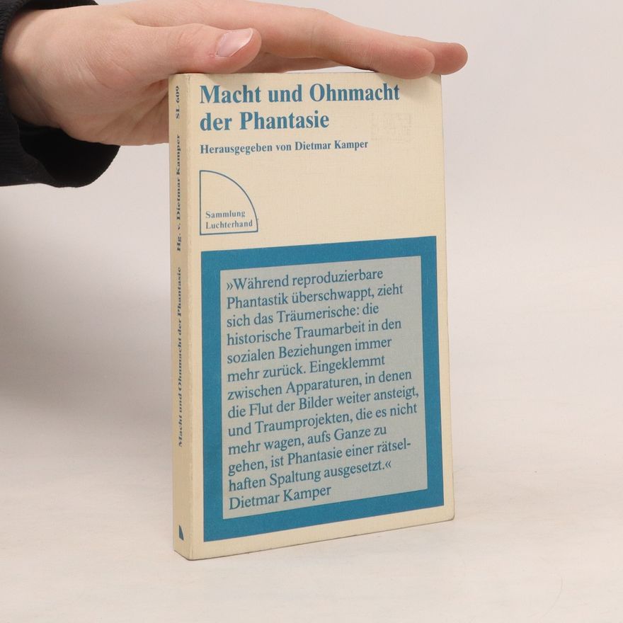 Dietmar Kamper Macht und Ohnmacht der Phantasie