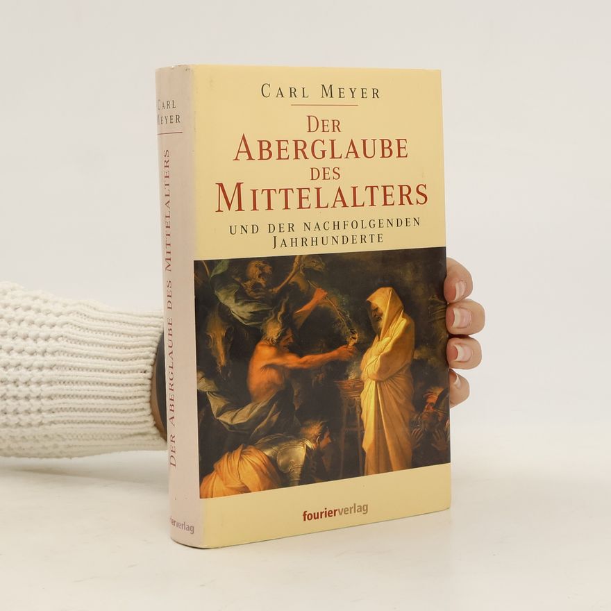 Carl Meyer Der Aberglaube des Mittelalters und der nachfolgenden Jahrhunderte