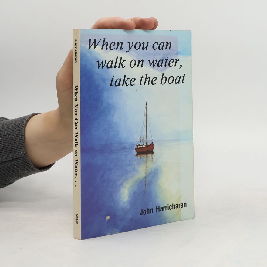 Rev. John T. Harricharan M. A. When You Can Walk on Water, Take the Boat