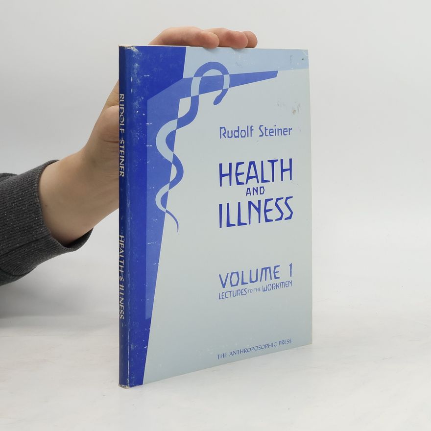Rudolf Steiner Health and Illness. Vol 1