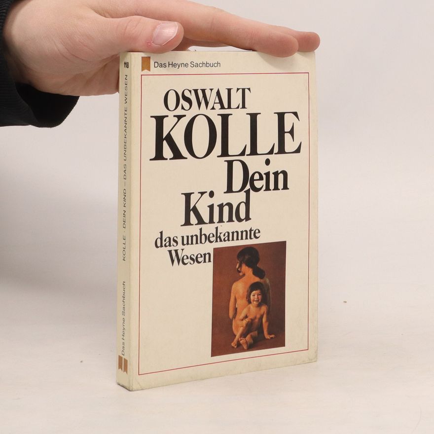 Oswalt Kolle Dein Kind. Das unbekannte Wesen