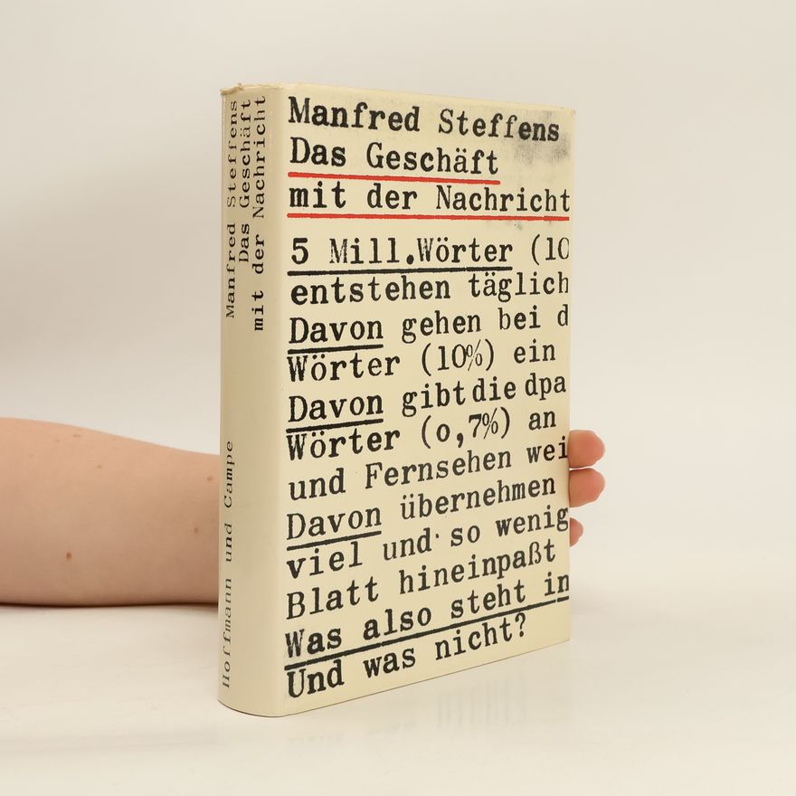 Manfred Steffens Das Geschäft mit der Nachricht