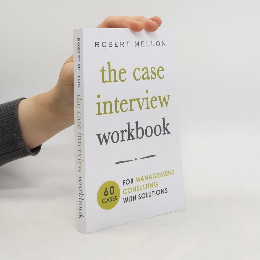 Robert Mellon The Case Interview Workbook