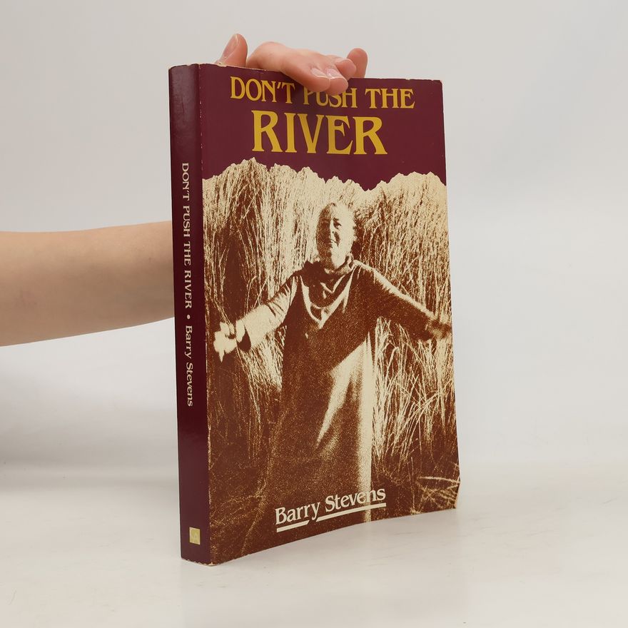 Barry Stevens Don't Push the River