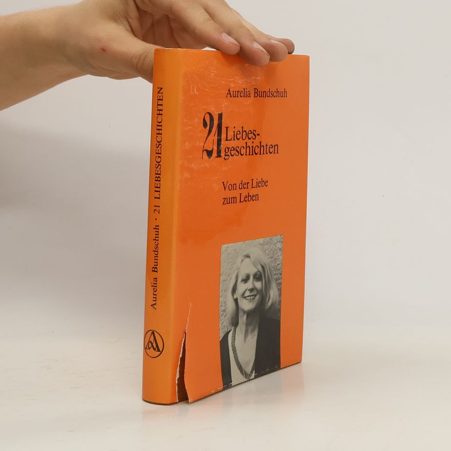 Aurelia Bundschuh 21 Liebesgeschichten
