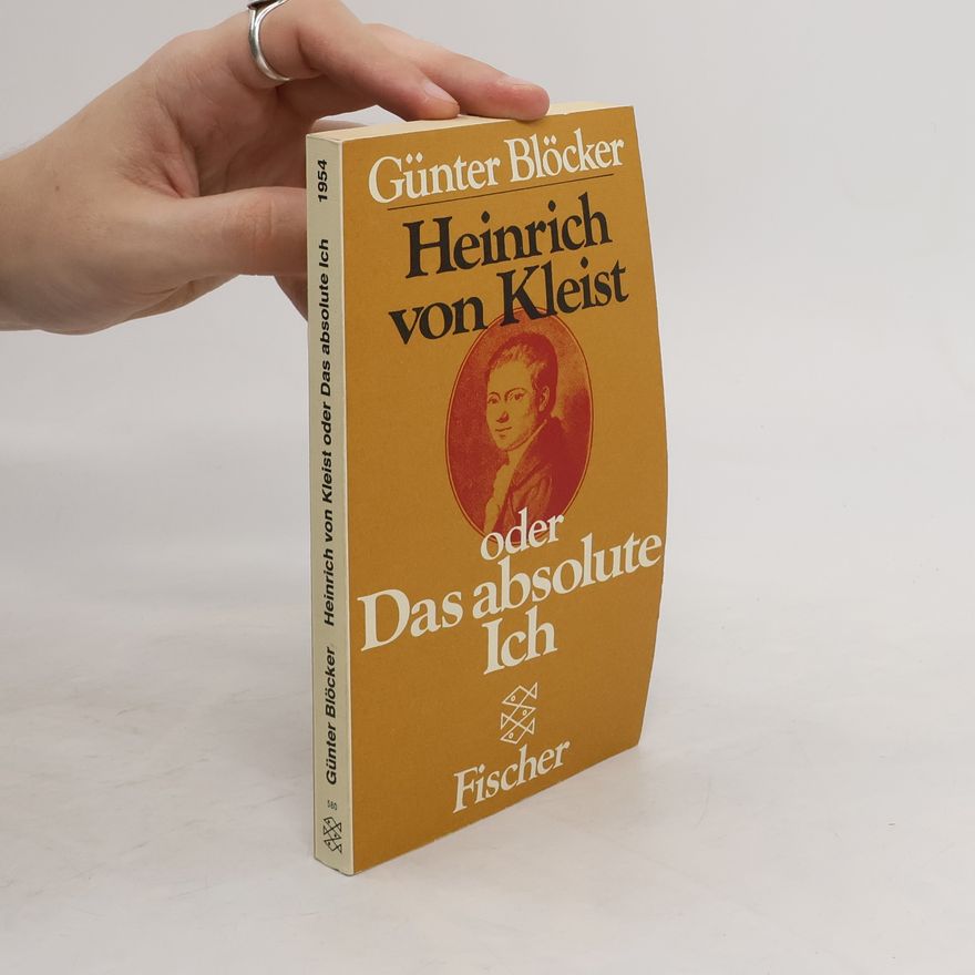 Günter Blöcker Heinrich von Kleist oder das absolute Ich