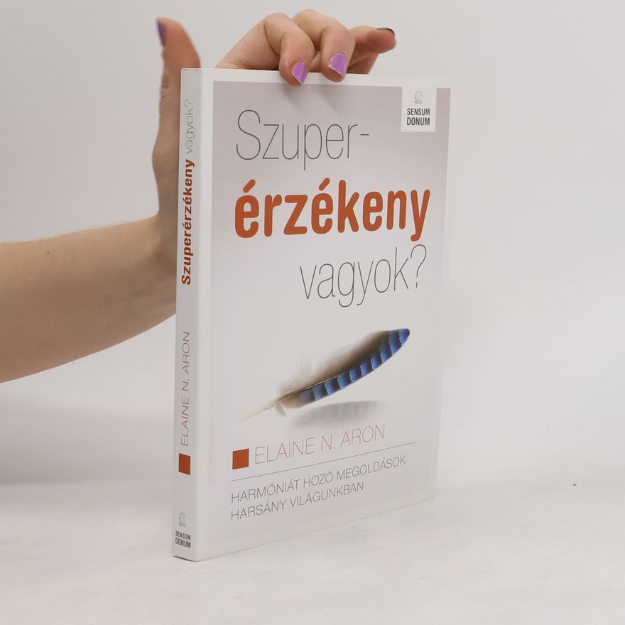 Elaine Aron Szuperérzékeny vagyok?