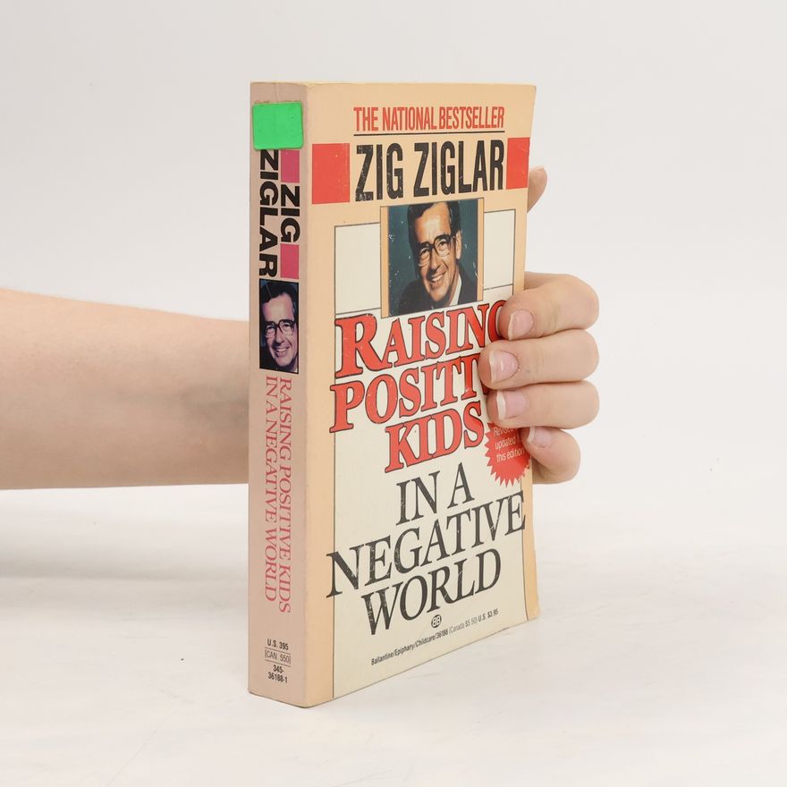 Zig Ziglar Raising Positive Kids in a Negative World