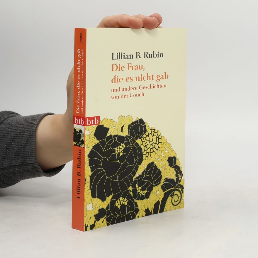 Lillian B. Rubin Die Frau, die es nicht gab und andere Geschichten von der Couch