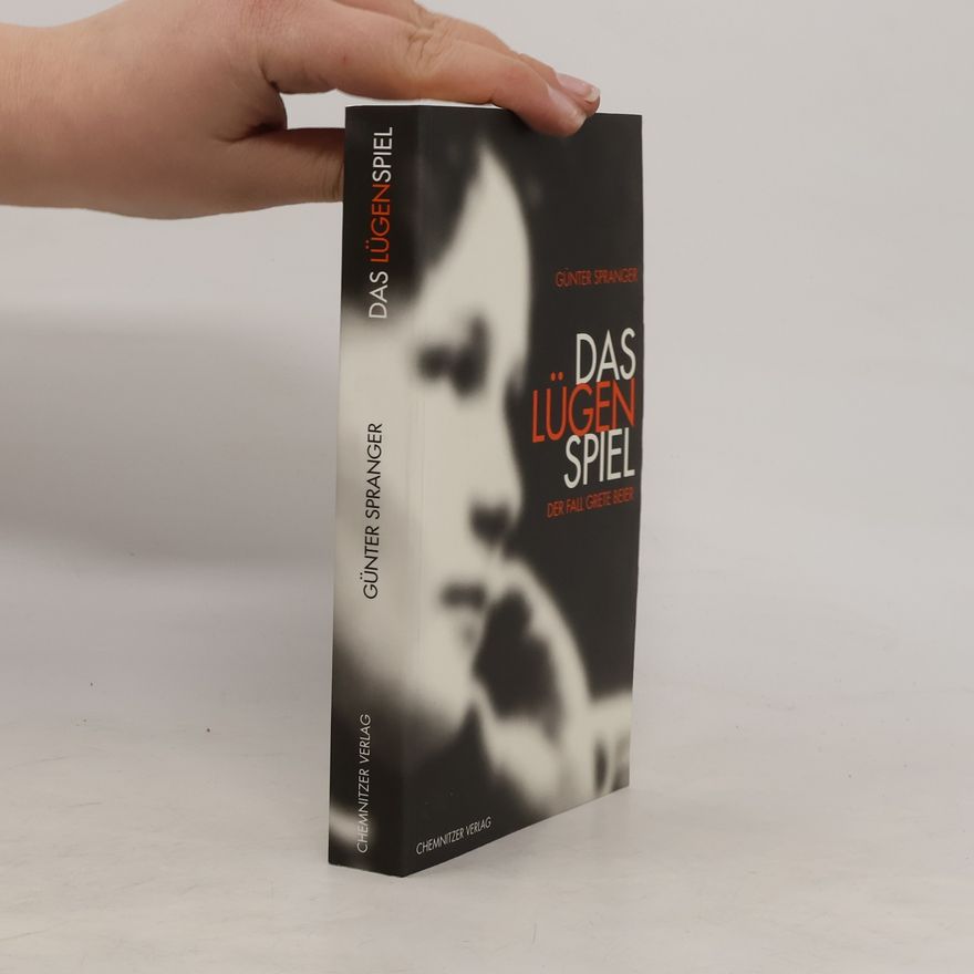 Günter Spranger Das Lügenspiel. Der Fall Grete Beier