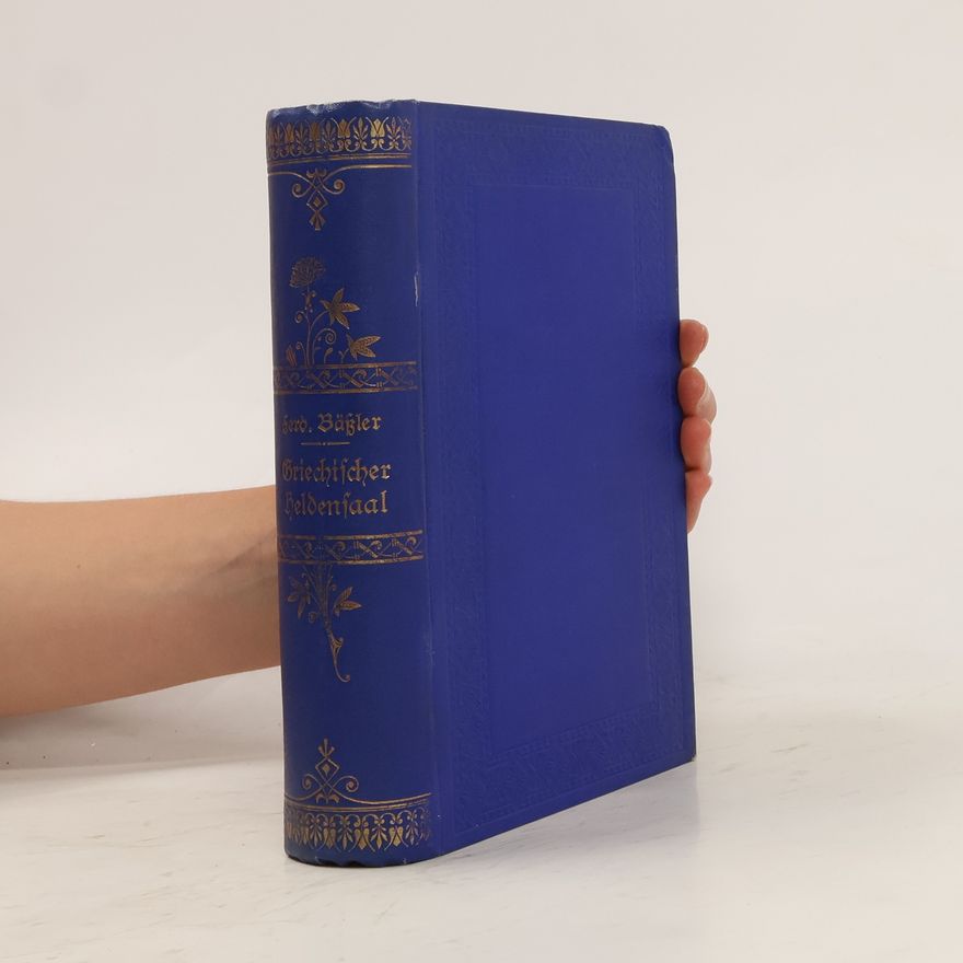 Ferdinand Bässler Hellenischer Heldensaal oder Geschichte der Griechen in Lebensbeschreibungen nach der Darstellungen der Alten 1