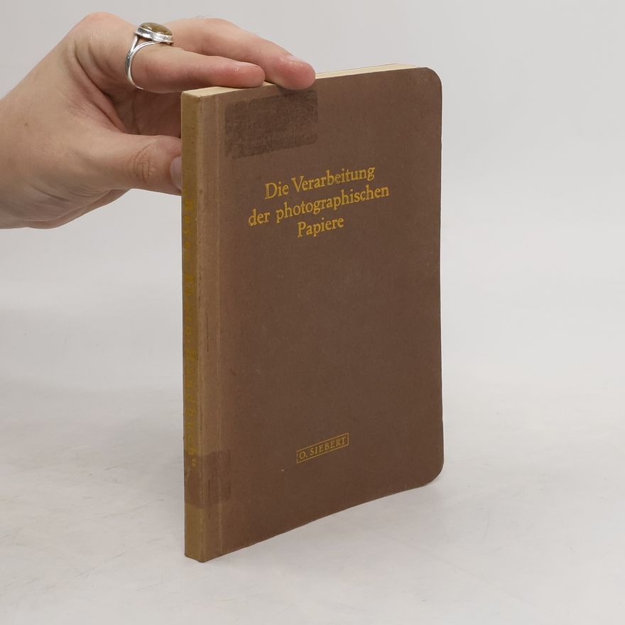 O. Siebert Handbuch für die Verarbeitung photographischer Papiere, insbesondere der Entwicklungspapiere