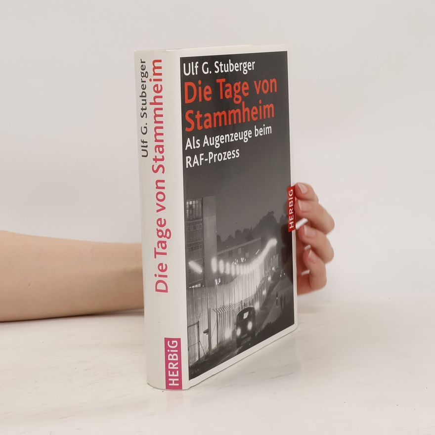 Ulf G. Stuberger Die Tage von Stammheim