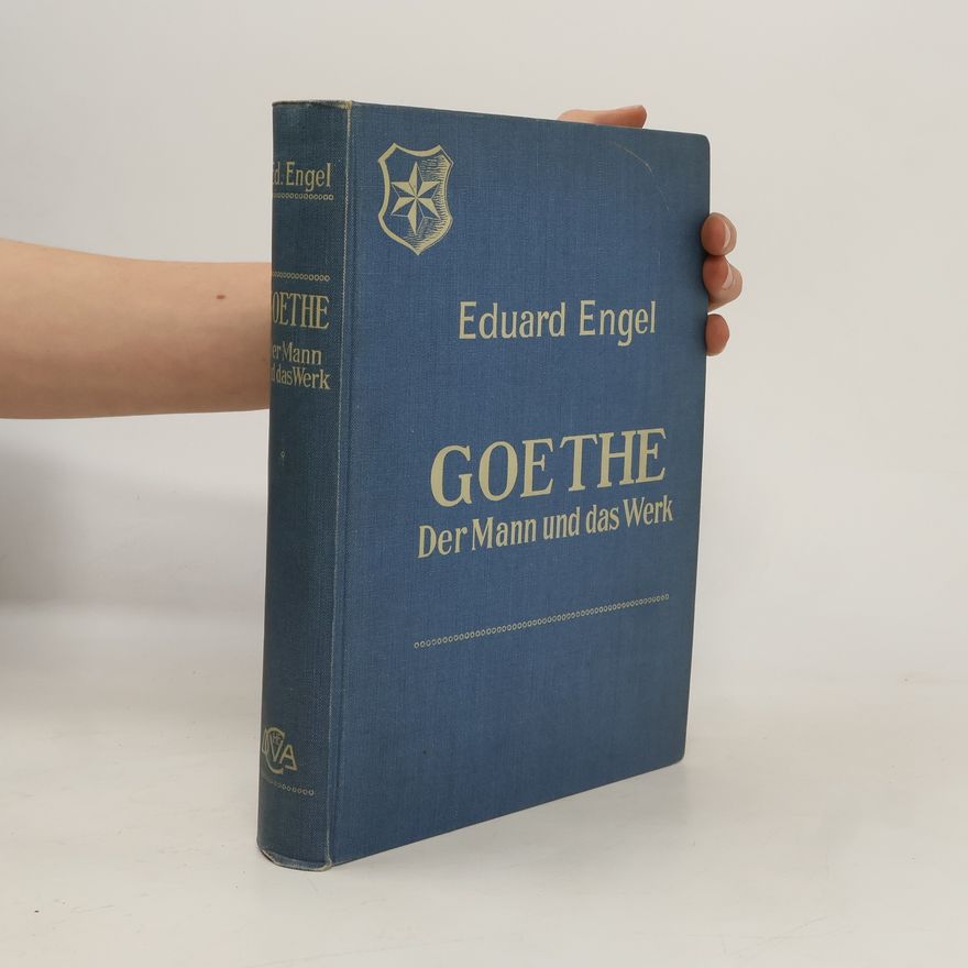 Eduard Engel Goethe: der Mann und das Werk