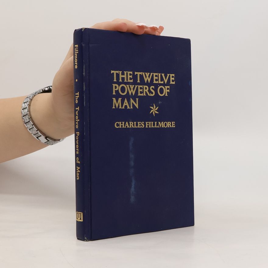 Charles Fillmore The Twelve Powers of Man