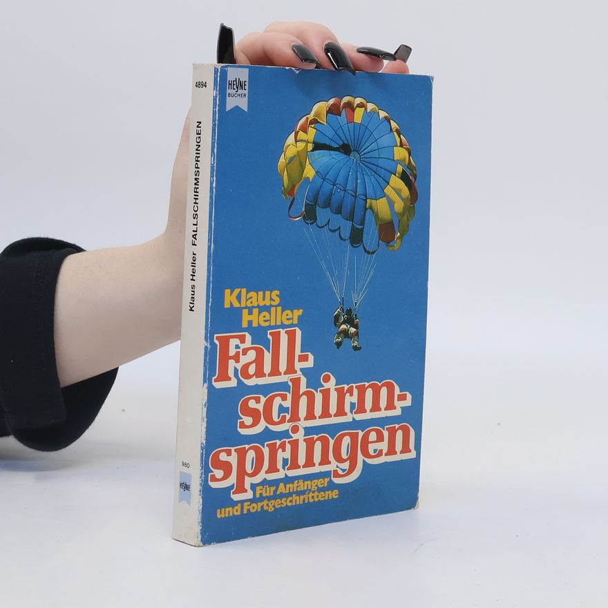 Klaus Heller Fallschirmspringen für Anfänger und Fortgeschrittene