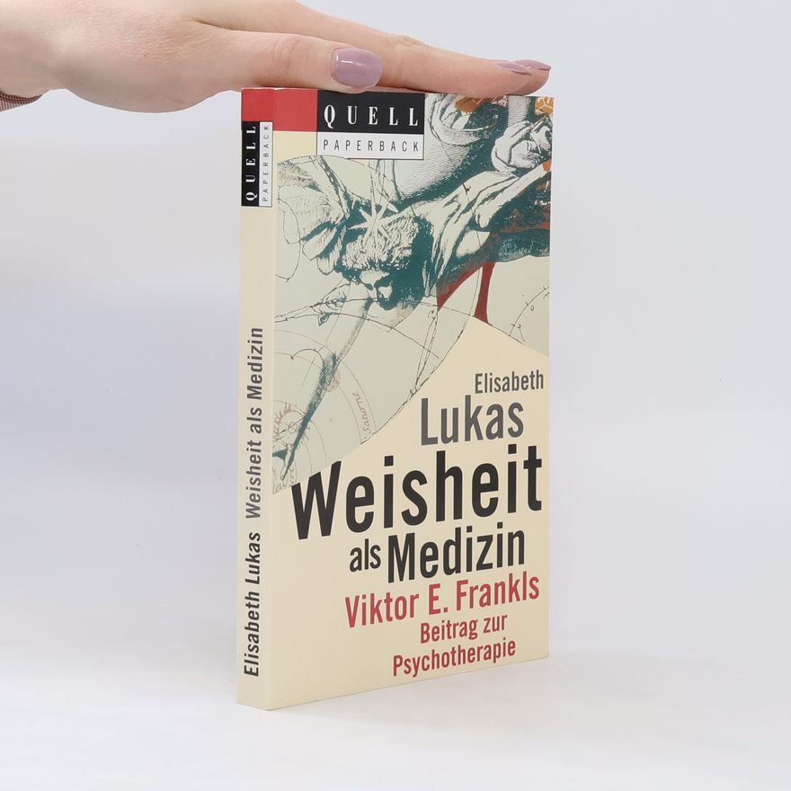 Elisabeth Lukas Weisheit als Medizin