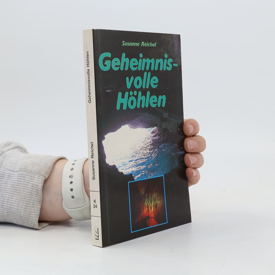Susanne Reichel Geheimnisvolle Höhlen