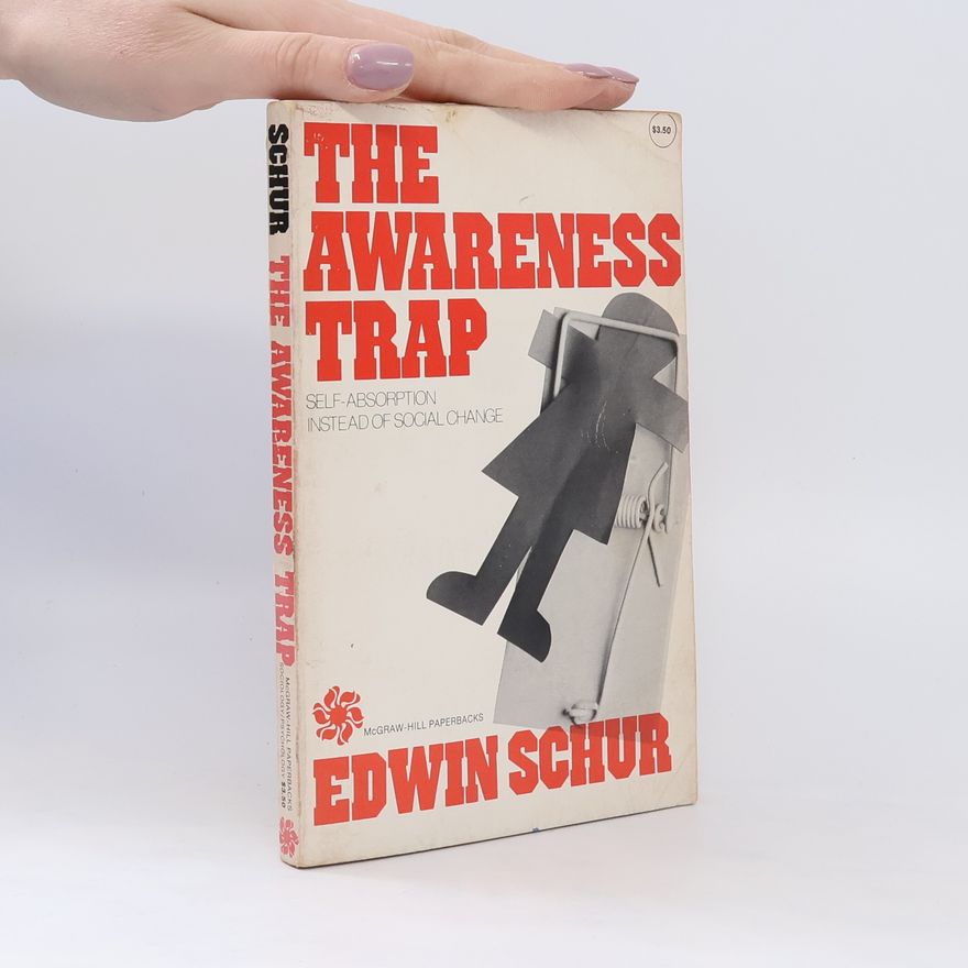 Edwin M. Schur The Awareness Trap