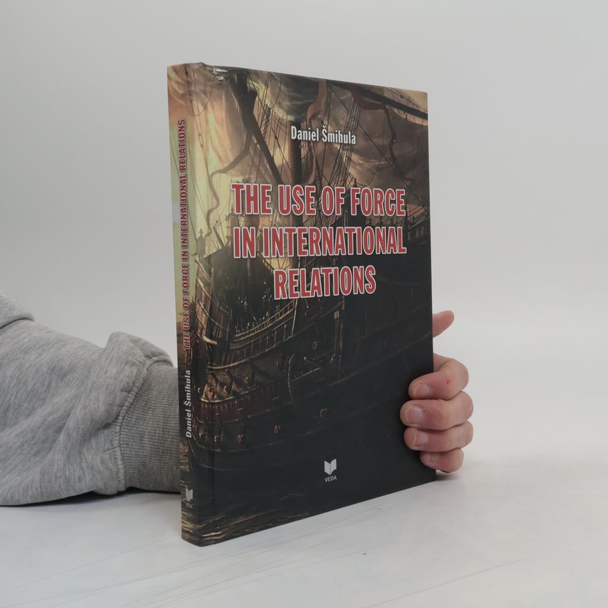 Kolektiv autorů The use of force in international relations