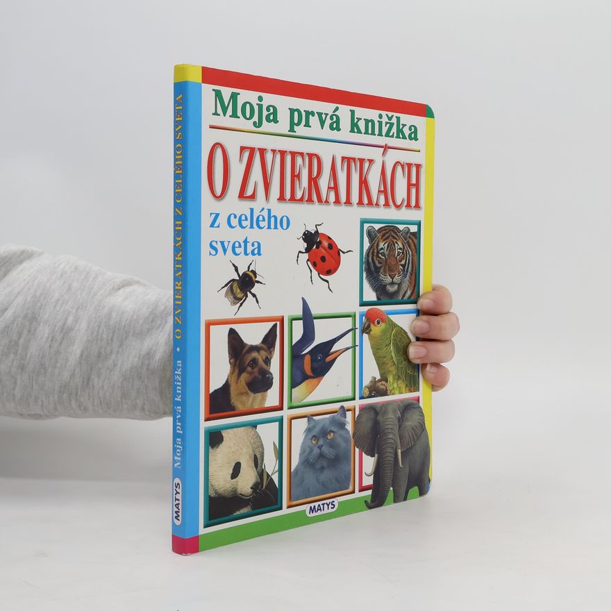 Autorenkollektiv Moja prvá knižka o zvieratkách z celého sveta
