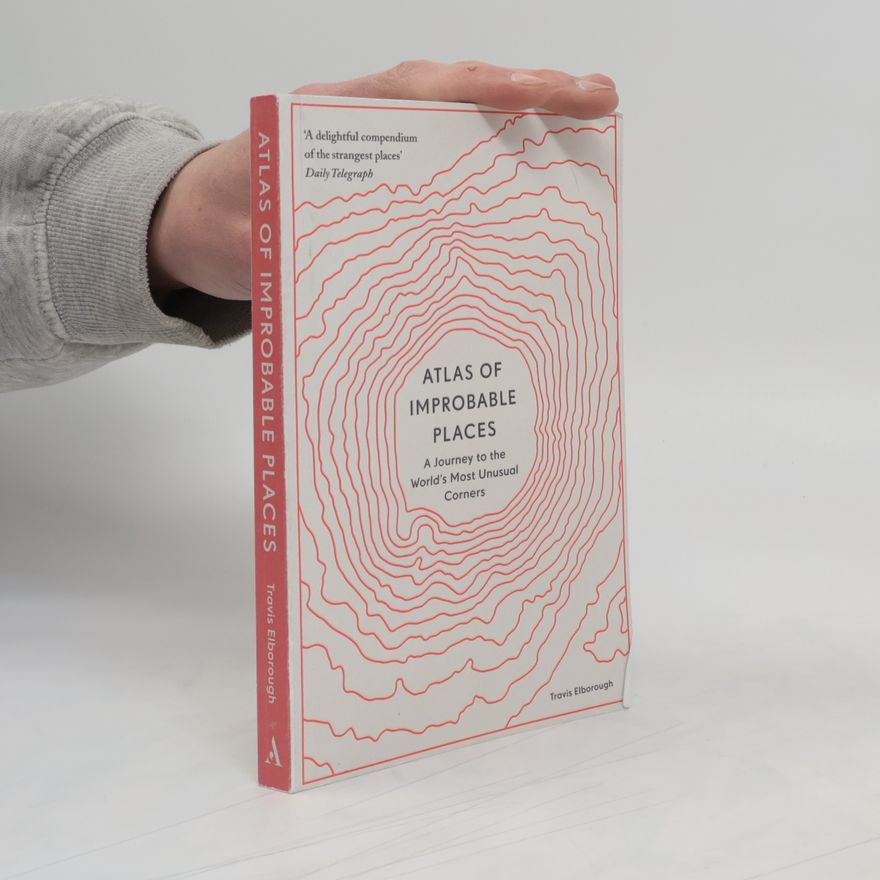 Travis Elborough Atlas of Improbable Places