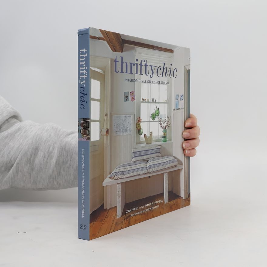 Liz Bauwens Thrifty Chic. Interior Style on a Shoestring