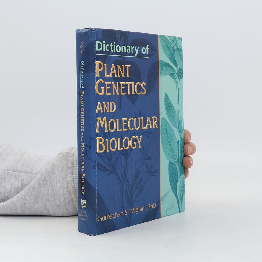 Gurbachan Miglani Dictionary of Plant Genetics and Molecular Biology