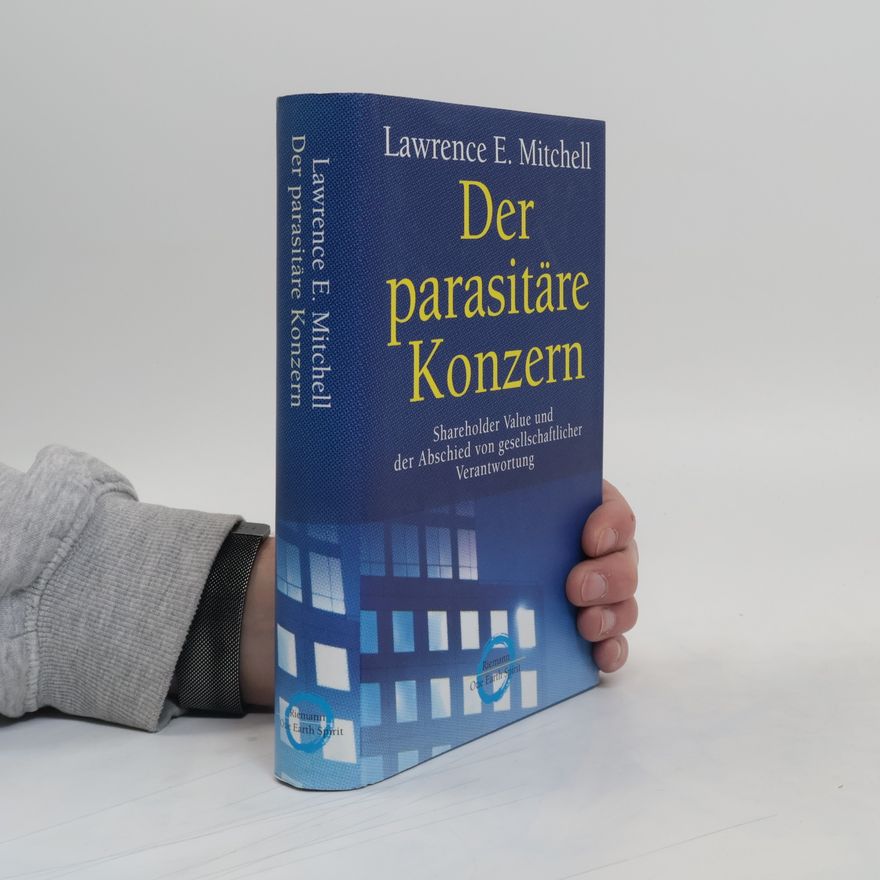 Lawrence E. Mitchell Der parasitäre Konzern