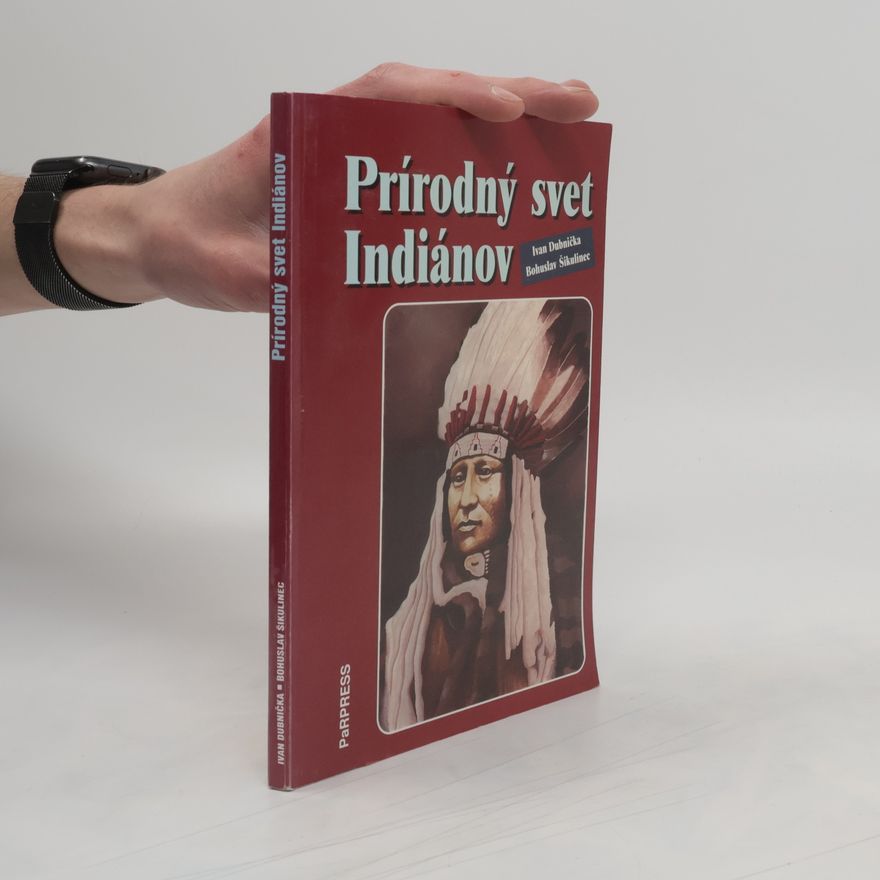Bohuslav Šikulinec Prírodný svet Indiánov