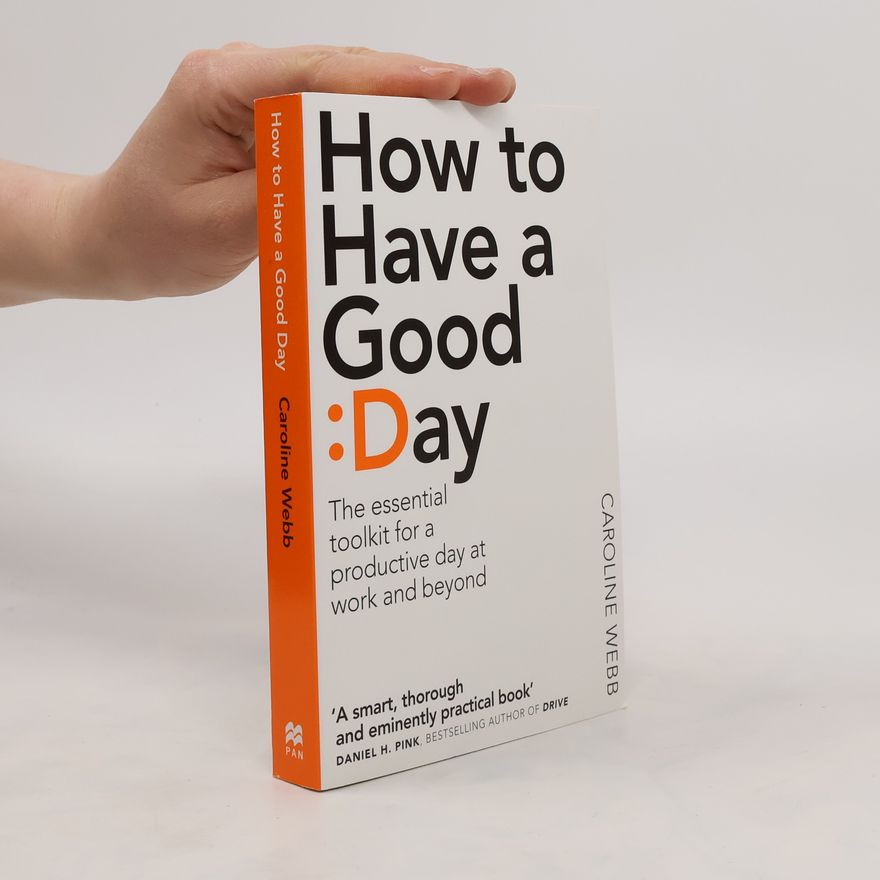 Caroline Webb How to Have a Good Day