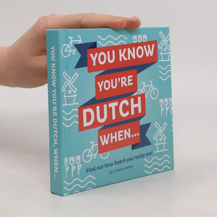 Colleen Geske You Know You're Dutch When