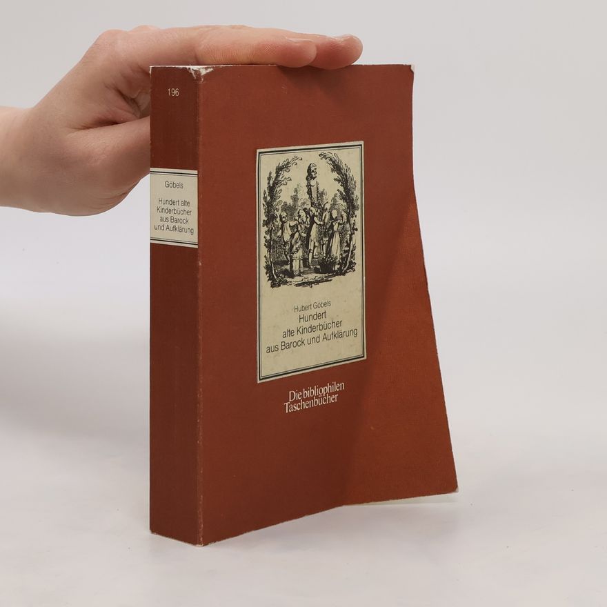 Hubert Göbels Hundert alte Kinderbücher aus Barock und Aufklärung