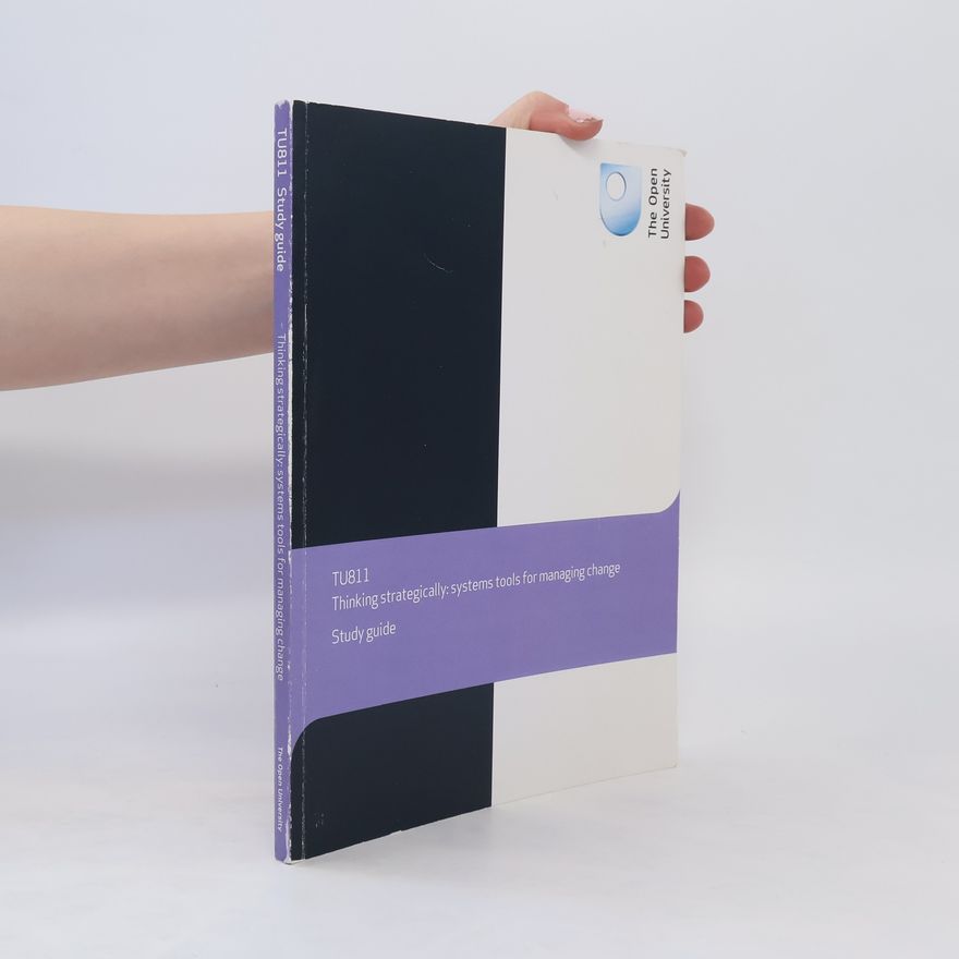 Kolektiv autorů TU811 Thinking Strategically: Systems Tools for Managing Change. Study guide