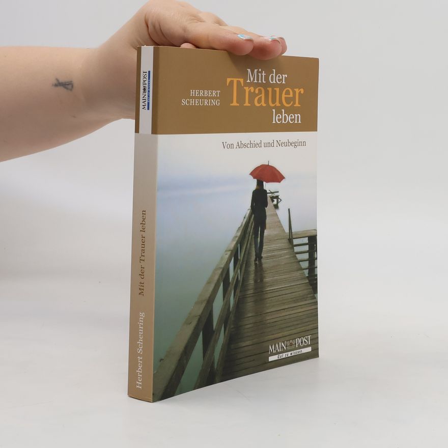 Herbert Scheuring Mit der Trauer leben