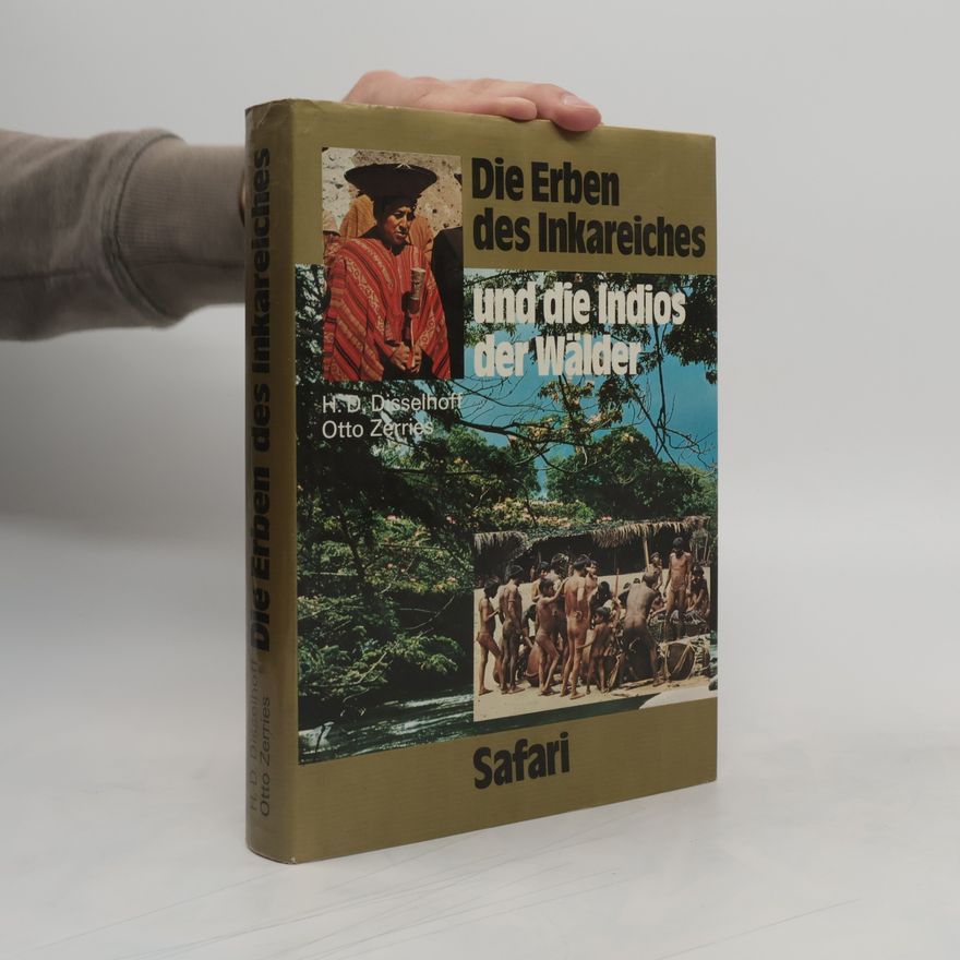 Otto Zerries Die Erben des Inkareiches und die Indios der Wälder