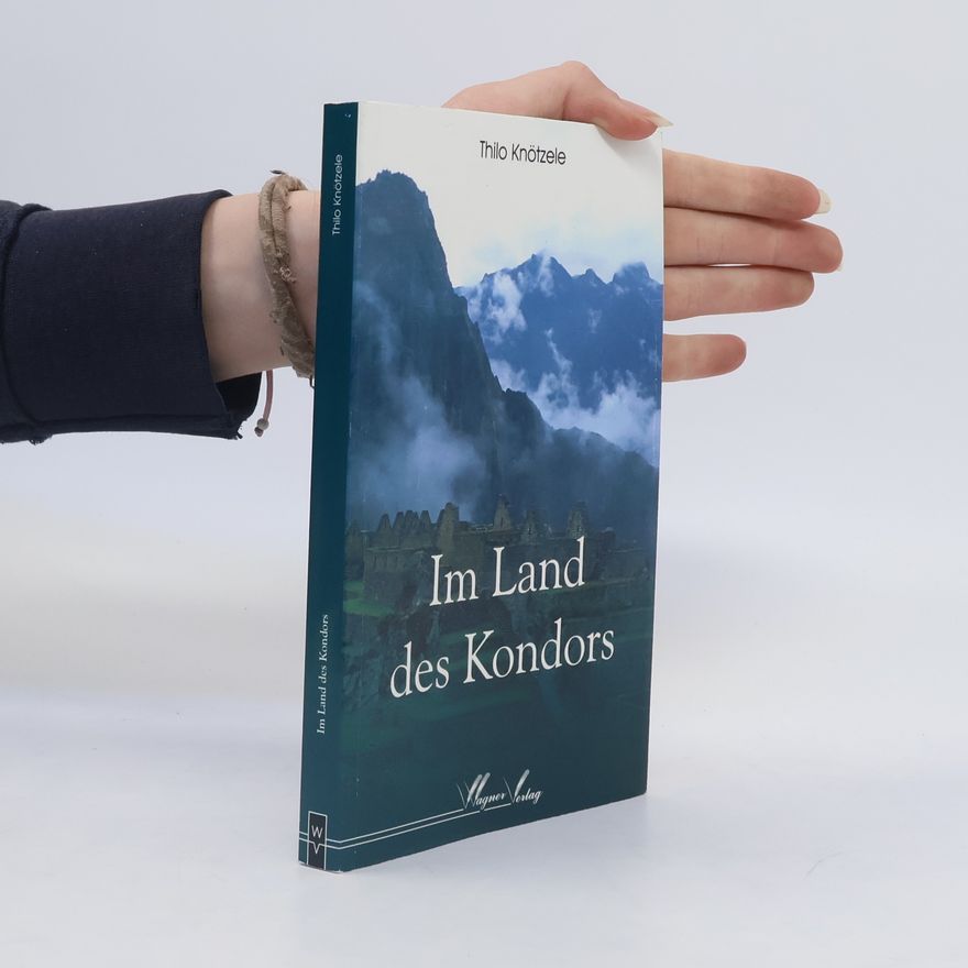 Thilo Knötzele Im Land des Kondors