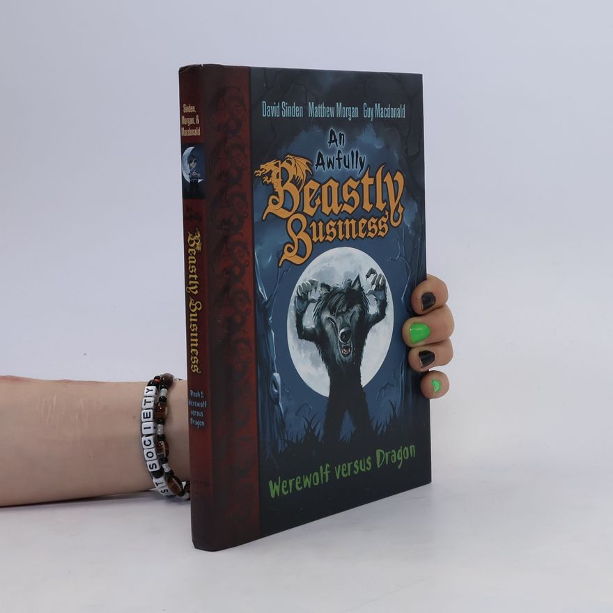 Matthew Morgan An Awfully Beastly Business. Werewolf versus Dragon