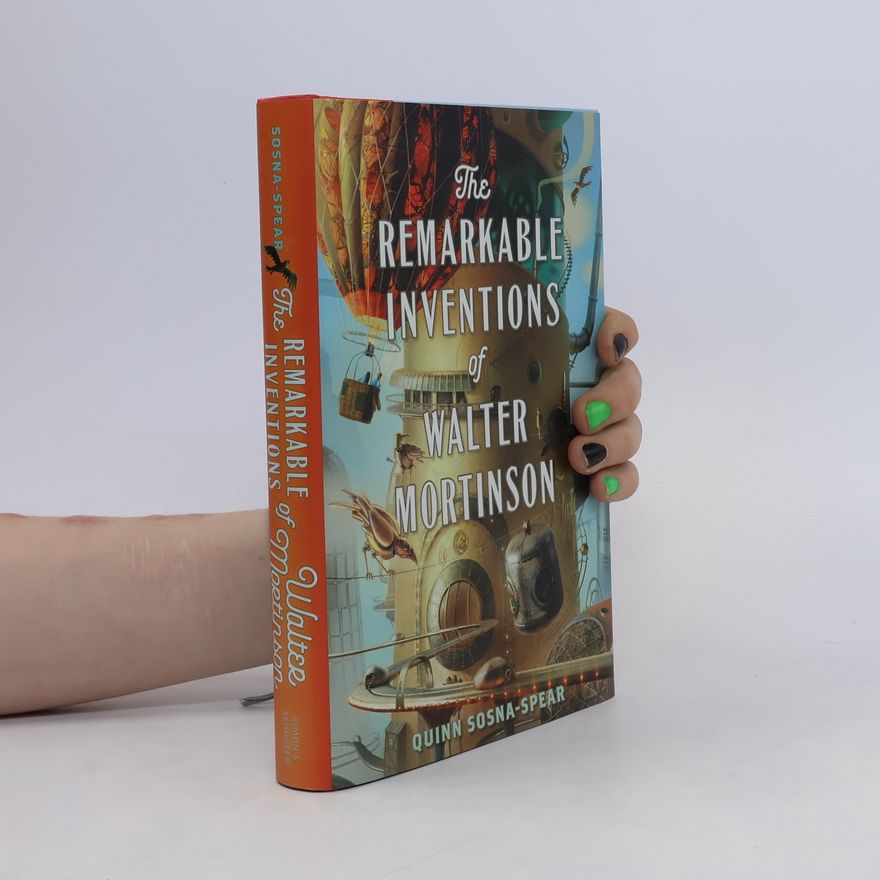 Quinn Sosna-Spear The Remarkable Inventions of Walter Mortinson