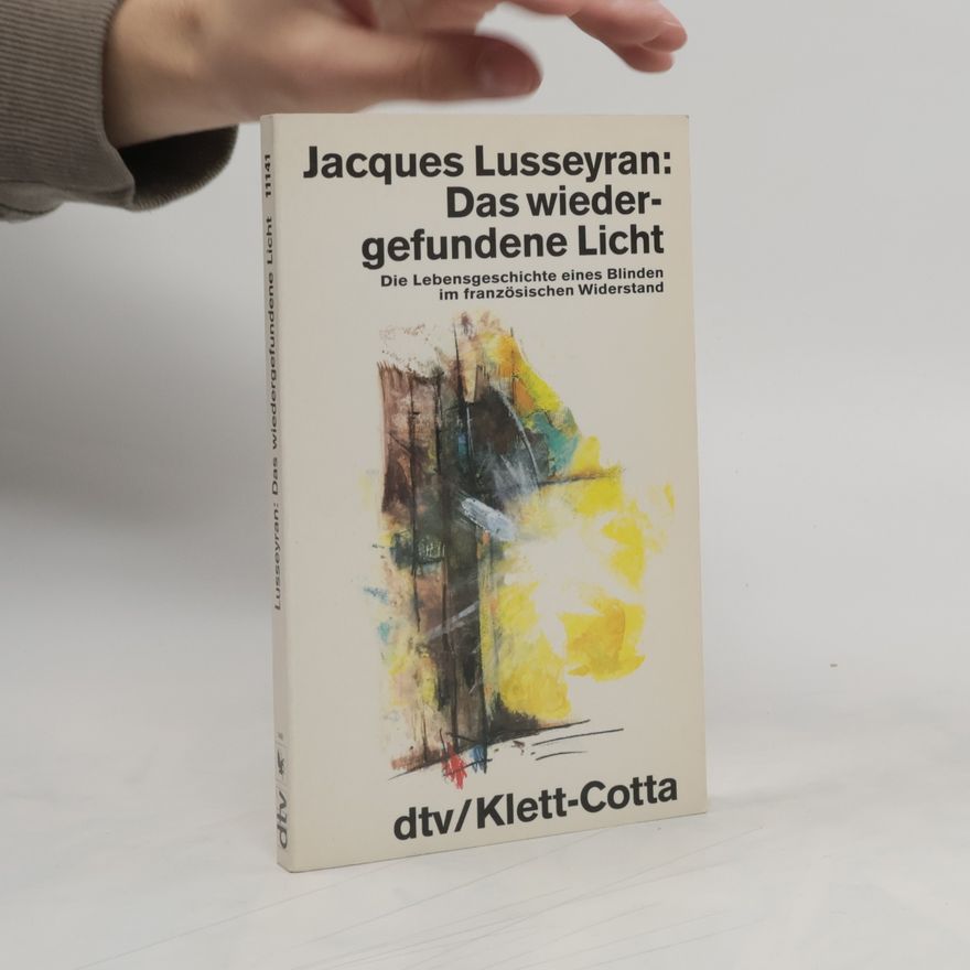 Jacques Lusseyran Das wiedergefundene Licht