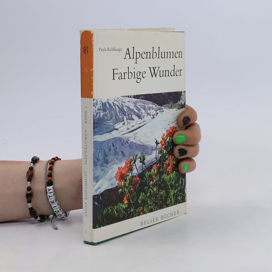 Paula Kohlhaupt Alpenblumen. Farbige Wunder 1