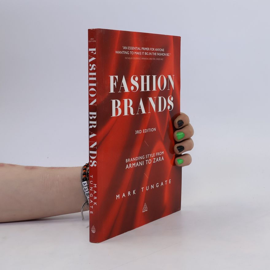 Mark Tungate Fashion Brands (3rd Edition) : Branding Style from Armani to Zara
